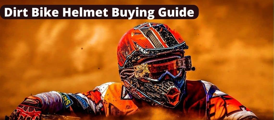 Dirt Bike Helmet Buying Guide