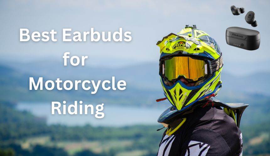 Best Earbuds for Motorcycle Riding